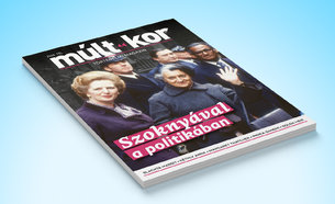 Szoknyával a politikában – megjelent a Múlt-kor téli száma