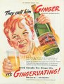 „Gingernek hívják (annyi van belőle benne!) – igyon Canada Dry gyömbérsört – Gyömbérlénkítő! – felélénkít és segíti az emésztést” (lefordíthatatlan szójáték, a „ginger” szó egyszerre jelenti a vörös hajú, szeplős embert és a gyömbért)