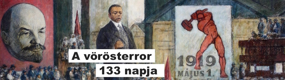 A vörösterror 133 napja múlt-kor történelmi magazin tanácsköztársaság