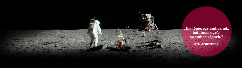 Kis lépés egy embernek, hatalmas ugrás az emberiségnek.  Neil Armstrong