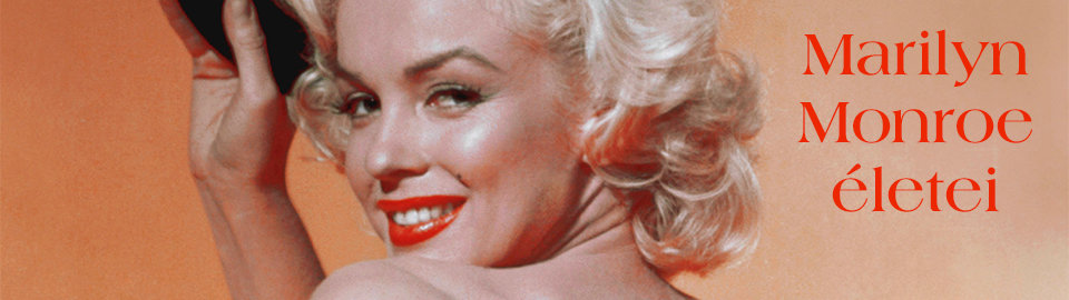 Marilyn Monroe életei a Múlt-kor nyári számában 2024