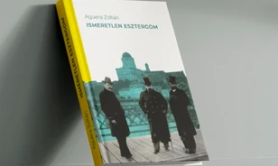 Esztergom kevésbé ismert arcát fedezhetjük fel Aguera Zoltán könyvének segítségével 