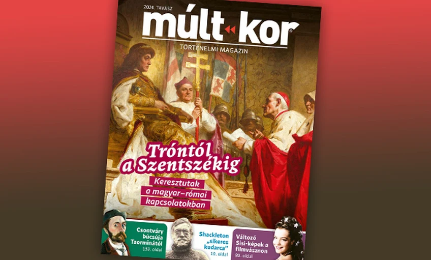 Tróntól a Szentszékig – megjelent a Múlt-kor tavaszi száma