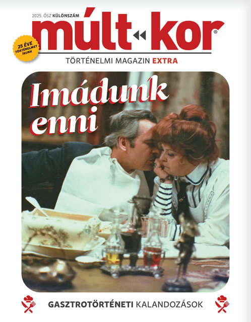 2025. ősz különszám: Imádunk enni! - Gasztrotörténeti kalandozások